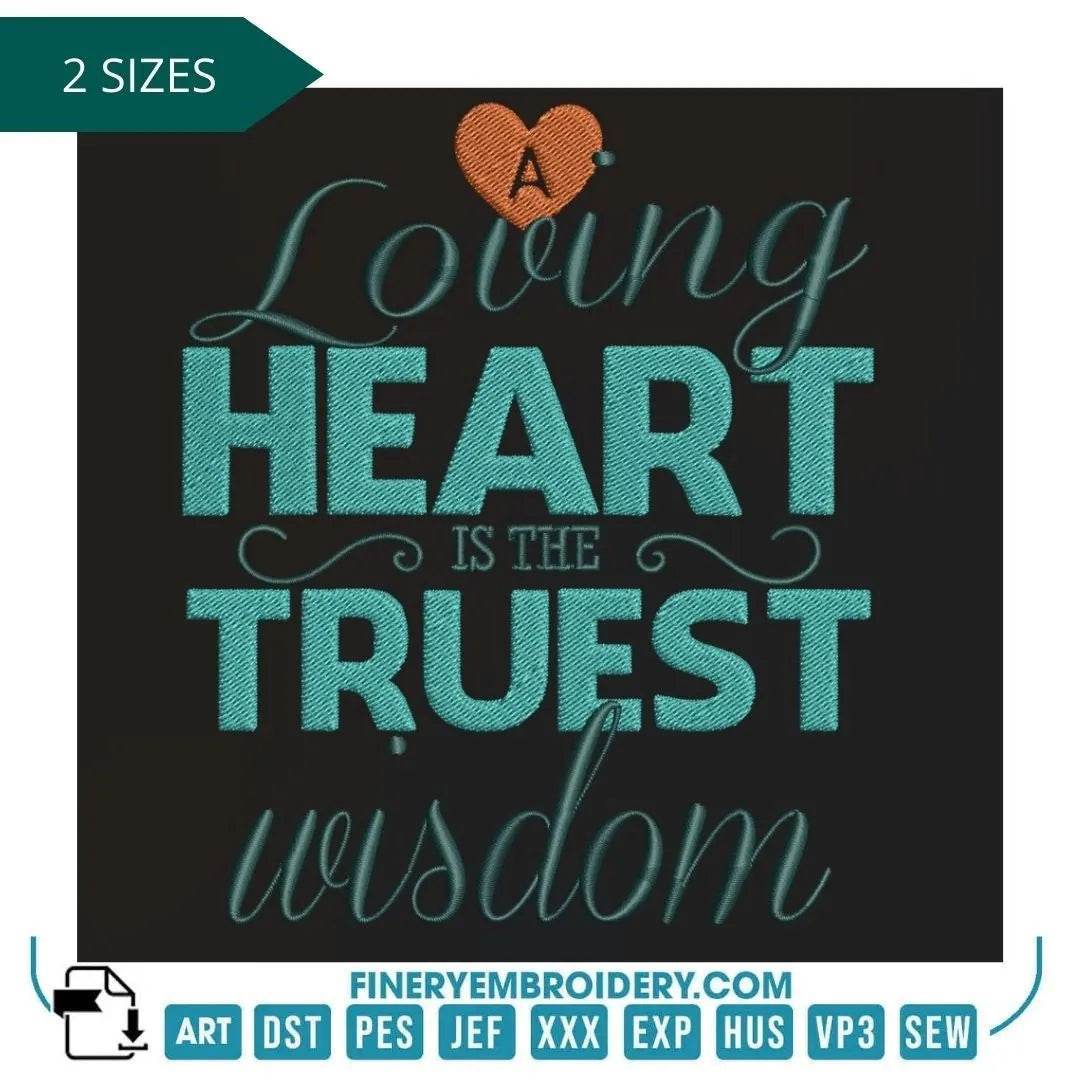 A Loving Heart is the Truest Wisdom Embroidery Design – Inspirational and Heartfelt - FineryEmbroidery