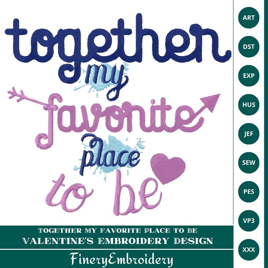 Together My Favorite Place to Be - Valentine's Embroidery Design (7 Sizes) - FineryEmbroidery