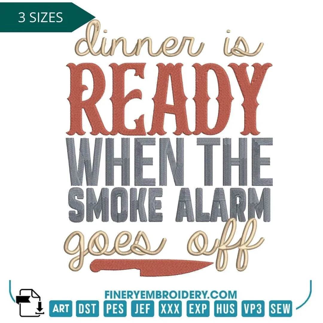Dinner is Ready When the Smoke Alarm Goes Off Humorous Kitchen Embroidery - FineryEmbroidery