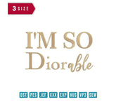 I'm So Dior-able - Embroidery Design - FineryEmbroidery