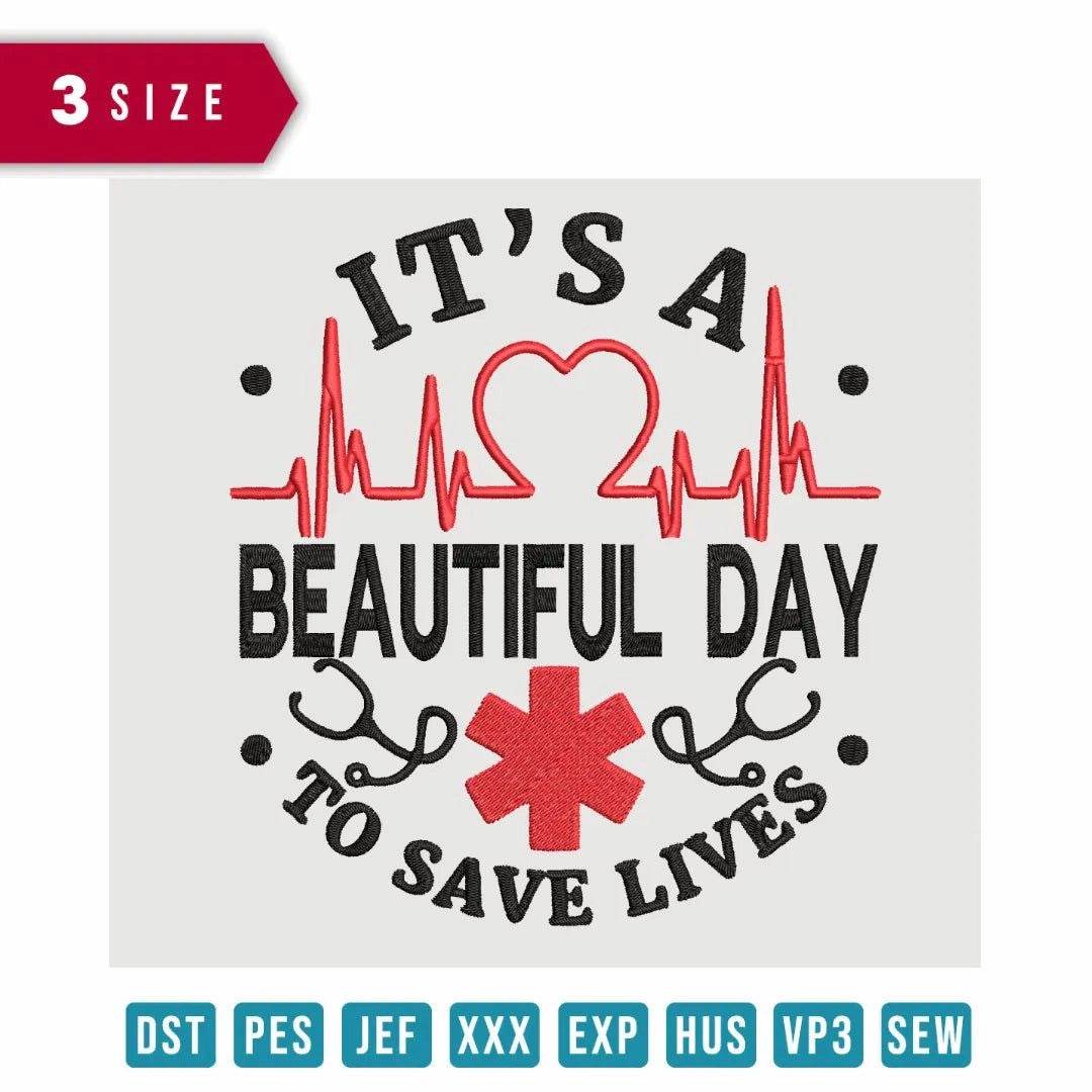 It's A Beautiful Day To Save A Life - Nurses- Embroidery Design - FineryEmbroidery