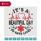 It's A Beautiful Day To Save A Life - Nurses- Embroidery Design - FineryEmbroidery