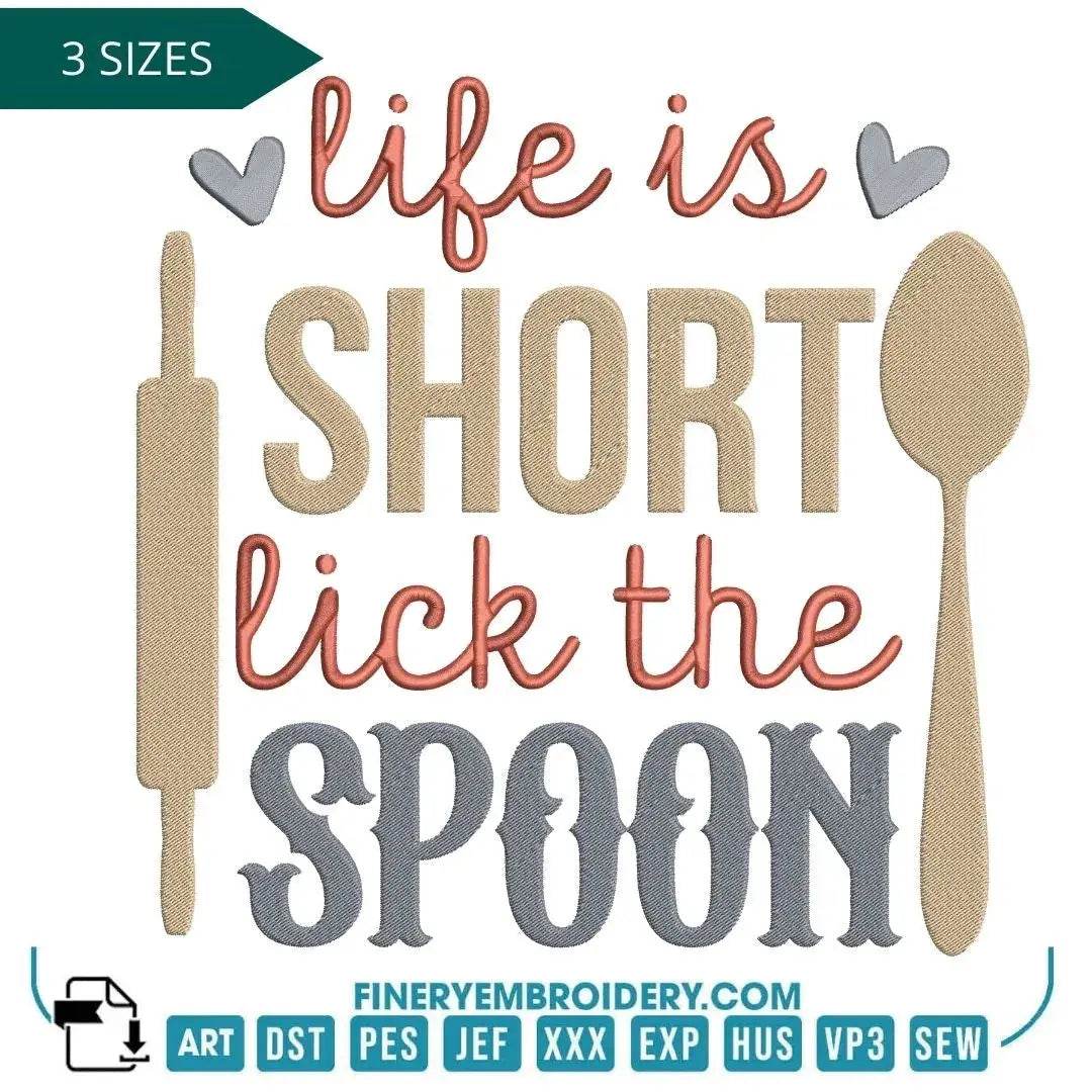 Life is Short, Lick the Spoon Embroidery Design - FineryEmbroidery