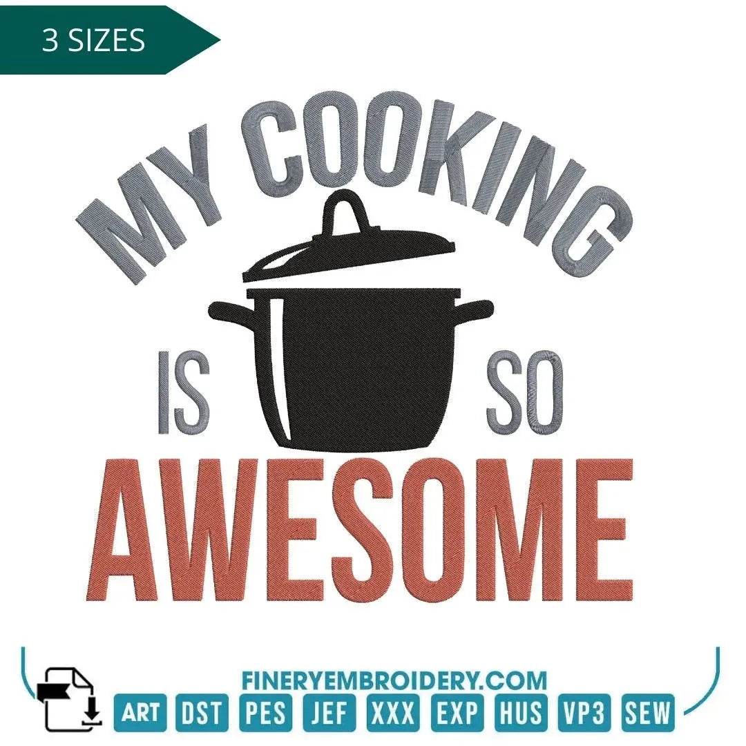 My Cooking is So Awesome Embroidery Design - FineryEmbroidery