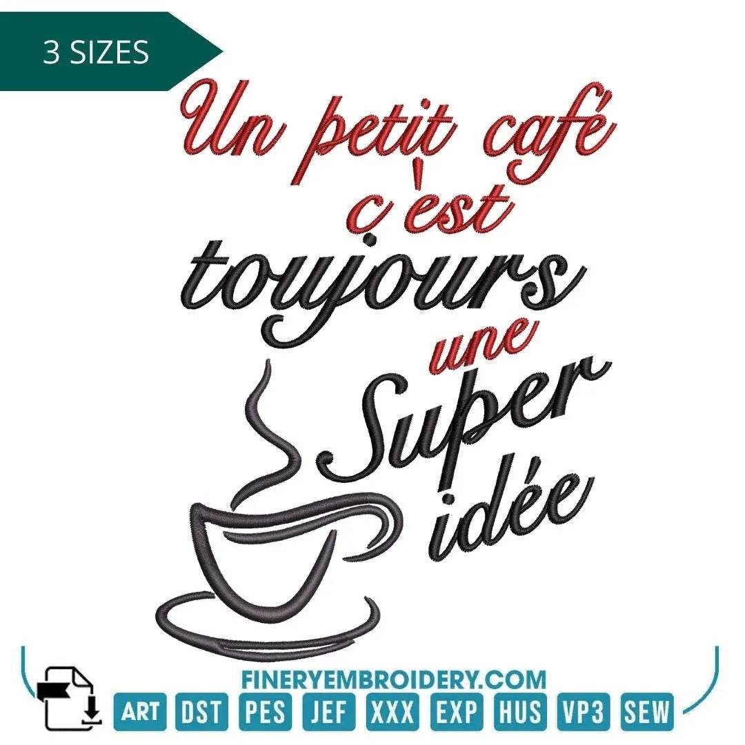 Un Petit Café C'est Toujours une Super Idée Embroidery Design – For Coffee Lovers - FineryEmbroidery