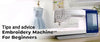 Tips and advice for machine embroidery beginners