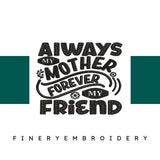 Always-my-mother-forever-my Embroidery Design - FineryEmbroidery