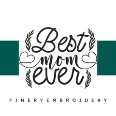 Best-mom-ever- Mothers Embroidery Design