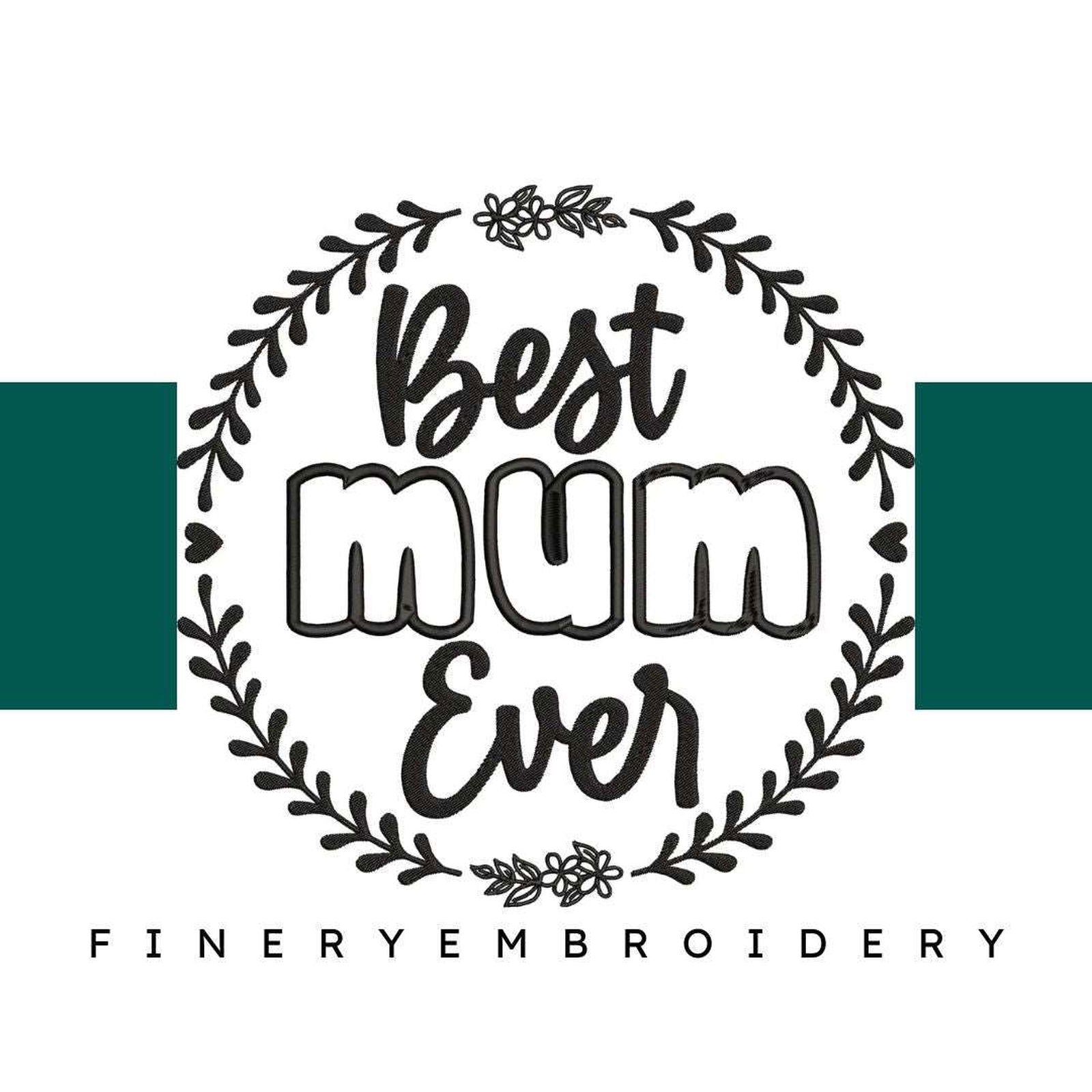 Best-mum-ever- -Mothers- (1)- Embroidery Design - FineryEmbroidery