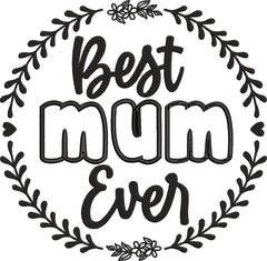 Best-mum-ever- -Mothers- (1)- Embroidery Design - FineryEmbroidery