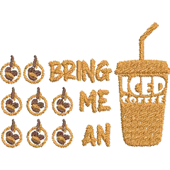 Bring-Me-an-Iced-Coffee - Embroidery Design - FineryEmbroidery