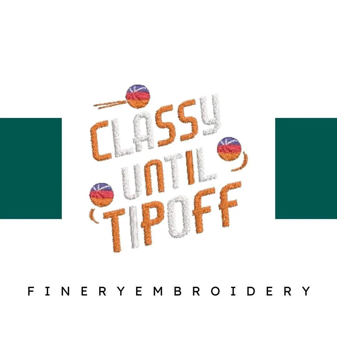 Classy-Until-Tipoff-Basketball-Mom - Basket Embroidery Design - FineryEmbroidery