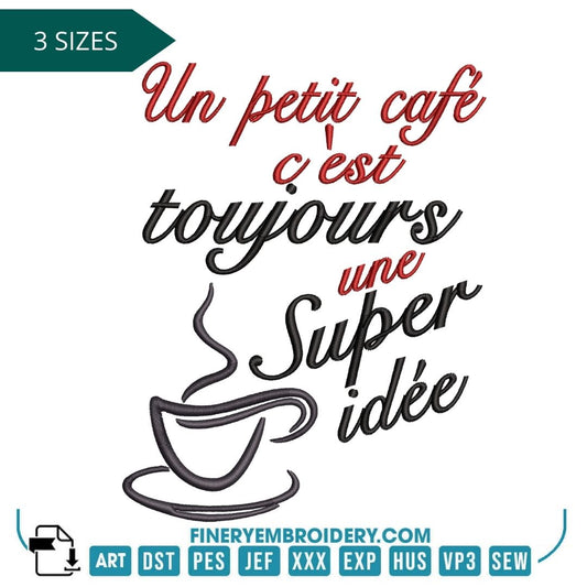 "Un Petit Café C'est Toujours une Super Idée" Embroidery Design – For Coffee Lovers