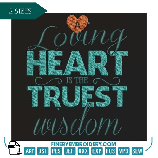 "A Loving Heart is the Truest Wisdom" Embroidery Design – Inspirational and Heartfelt