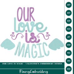 Our Love Is Magic - Valentine's Embroidery Design (7 Sizes) - FineryEmbroidery