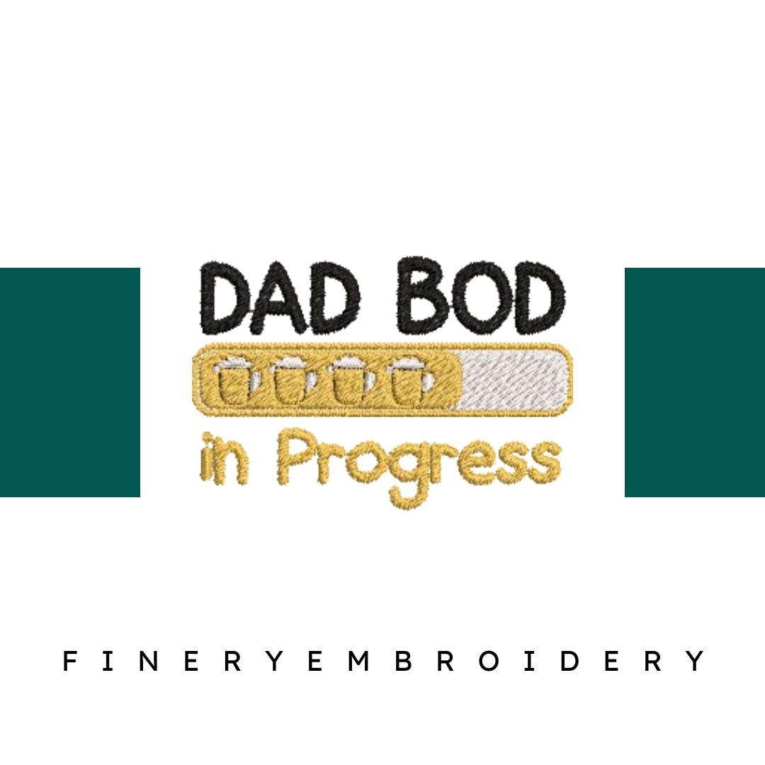 Dad-Bod-in-Progress-Funny - Father Embroidery Design - FineryEmbroidery