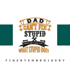 Dad-Cant-Fix-Stupid-Funny - Father Embroidery Design - FineryEmbroidery