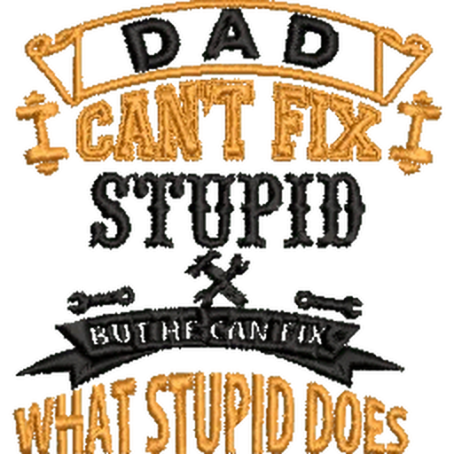 Dad-Cant-Fix-Stupid-Funny - Father Embroidery Design - FineryEmbroidery