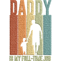 Daddy-is-My-Fulltime-Job - Father Embroidery Design - FineryEmbroidery