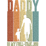 Daddy-is-My-Fulltime-Job - Father Embroidery Design - FineryEmbroidery