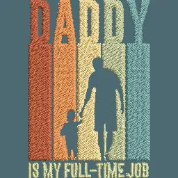 Daddy-is-My-Fulltime-Job - Father Embroidery Design - FineryEmbroidery