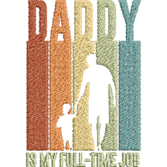 Daddy-is-My-Fulltime-Job - Father Embroidery Design - FineryEmbroidery