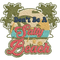 Dont-Be-a-Salty-Beach - Embroidery Design | Embroidery Design | embroidery download, embroidery file, Free designs, pes embroidery file, summer | FineryEmbroidery