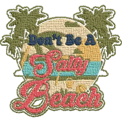 Dont-Be-a-Salty-Beach - Embroidery Design - FineryEmbroidery