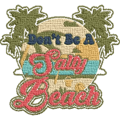 Dont-Be-a-Salty-Beach - Embroidery Design - FineryEmbroidery