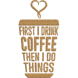 First-I-Drink-Coffee - Embroidery Design - FineryEmbroidery