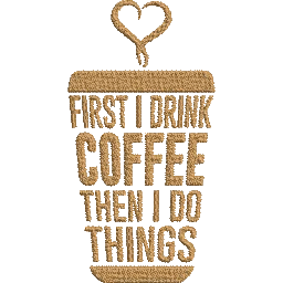 First-I-Drink-Coffee - Embroidery Design - FineryEmbroidery
