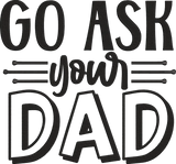 Go-ask-your-dad Embroidery Design - FineryEmbroidery