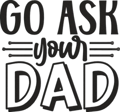 Go-ask-your-dad Embroidery Design - FineryEmbroidery