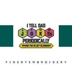 I-Tell-Dad-Jokes-Periodically - Father Embroidery Design - FineryEmbroidery