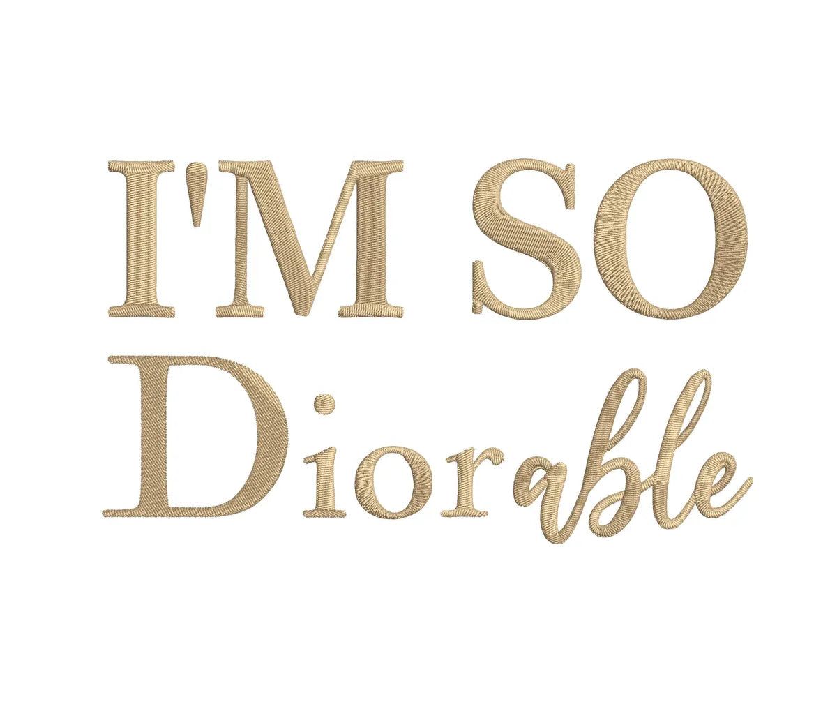 I'm So Dior-able - Embroidery Design - FineryEmbroidery