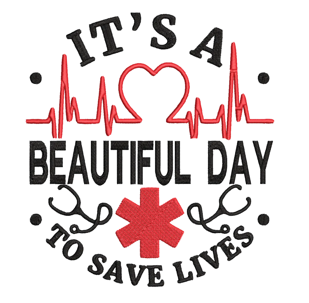 It's A Beautiful Day To Save A Life - Nurses- Embroidery Design FineryEmbroidery
