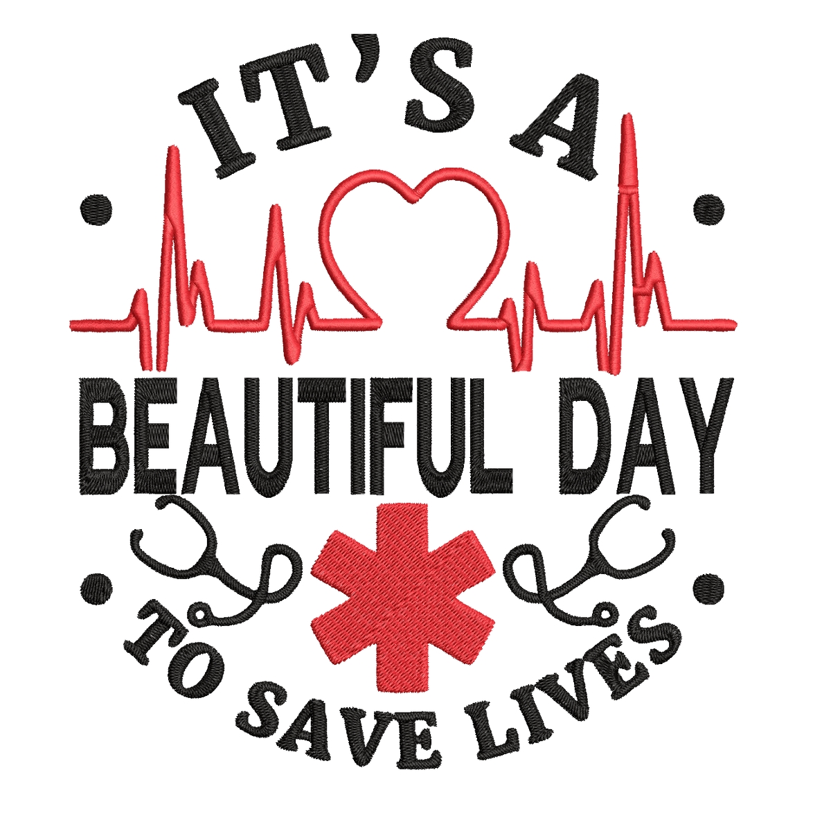 It's A Beautiful Day To Save A Life - Nurses- Embroidery Design - FineryEmbroidery