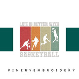 Life-is-Better-with-Basketball- Basket Embroidery Design - FineryEmbroidery