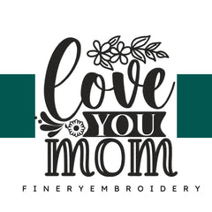 Love-you-mom- Mothers Embroidery Design - FineryEmbroidery