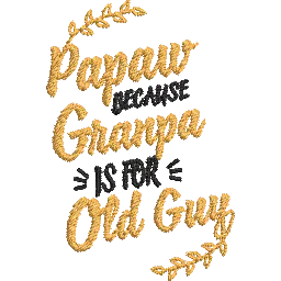 Papaw-Because-Granpa- Father Embroidery Design FineryEmbroidery