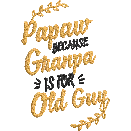 Papaw-Because-Granpa- Father Embroidery Design - FineryEmbroidery