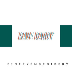 Rave-Daddy-for-Fathers-Day - Father Embroidery Design - FineryEmbroidery